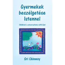 Sri Chinmoy: Gyermekek beszélgetése Istennel könyv Sri Chinmoy: Gyermekek beszélgetése Istennel könyv