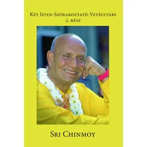Sri Chinmoy: Két Isten-szórakoztató vetélytárs 2. rész Sri Chinmoy: Két Isten-szórakoztató vetélytárs 2. rész