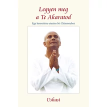 Legyen meg a Te Akaratod - szerző: Ushasi - sorsnavishop.hu Legyen meg a Te Akaratod - szerző: Ushasi - sorsnavishop.hu