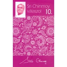 Sri Chinmoy válaszol 10. - Sri Chinmoy könyvek Sri Chinmoy válaszol 10. - Sri Chinmoy könyvek