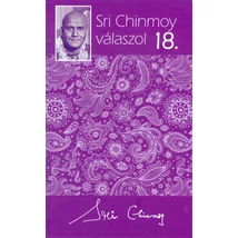 Sri Chinmoy válaszol 18. - Sri Chinmoy könyvek