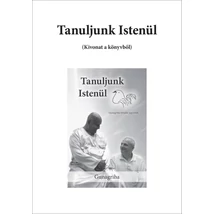 Tanuljunk Istenül - kivonatok Tanuljunk Istenül - kivonatok