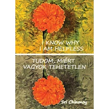 Sri Chinmoy könyv - Tudom, miért vagyok tehetetlen Sri Chinmoy könyv - Tudom, miért vagyok tehetetlen
