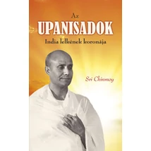 Sri Chinmoy: Az Upanisadok - India lelkének koronája Sri Chinmoy: Az Upanisadok - India lelkének koronája
