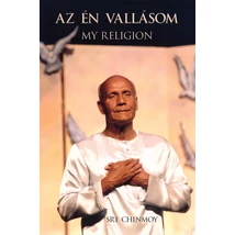 Sri Chinmoy: Az én vallásom Sri Chinmoy: Az én vallásom