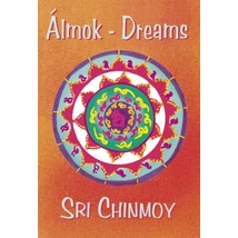 Sri Chinmoy: Álmok - Dreams Sri Chinmoy: Álmok - Dreams