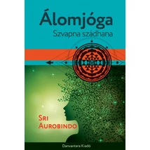 Sri Aurobindo: Álomjóga - sorsnavishop.hu Sri Aurobindo: Álomjóga - sorsnavishop.hu