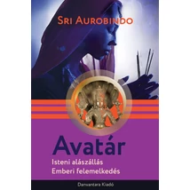 Sri Aurobindo: Avatár - sorsnavishop.hu Sri Aurobindo: Avatár - sorsnavishop.hu