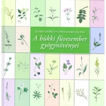 A bükki füvesember gyógynövényei, szerző: Szabó György, Lopes-Szabó Zsuzsa