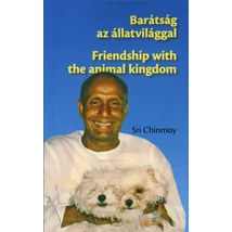 Sri Chinmoy: Barátság az állatvilággal - Sri Chinmoy könyv Sri Chinmoy: Barátság az állatvilággal - Sri Chinmoy könyv