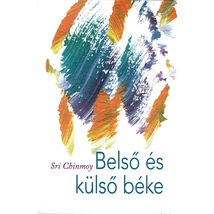 Sri Chinmoy: Belső és külső béke Sri Chinmoy: Belső és külső béke