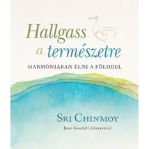 Hallgass a természetre, szerző: Sri Chinmoy - sorsnavishop.hu