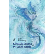 Látomás-égbolt és intuíció-madár - Sri Chinmoy könyvek Látomás-égbolt és intuíció-madár - Sri Chinmoy könyvek