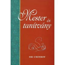 Sri Chinmoy: Mester és tanítvány Sri Chinmoy: Mester és tanítvány