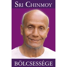Sri Chinmoy bölcsessége Sri Chinmoy bölcsessége