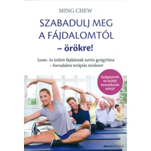 Szabadulj meg a fájdalomtól - örökre! - szerző: Ming Chew (hajtott fedelű)