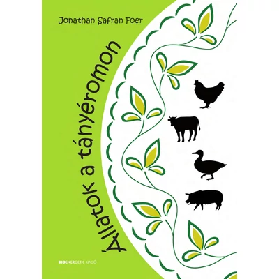 Állatok a tányéromon - szerző: Jonathan Safran Foer