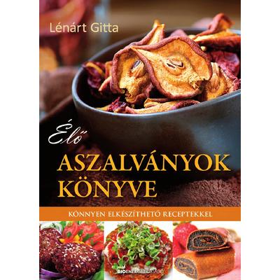 Élő aszalványok könyve - Könnyen elkészíthető receptekkel - szerző: Lénárt Gitta