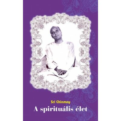 Sri Chinmoy: A spirituális élet