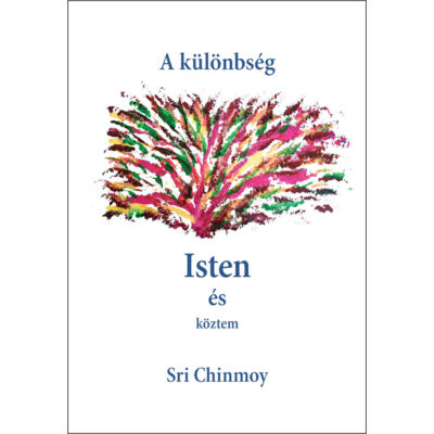 Sri Chinmoy könyv - A különbség Isten és köztem