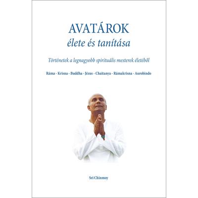 Sri Chinmoy: Avatárok élete és tanítása