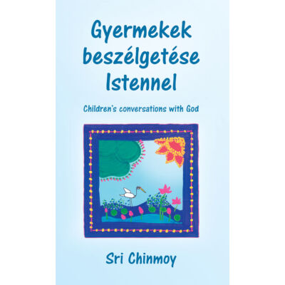 Sri Chinmoy: Gyermekek beszélgetése Istennel könyv
