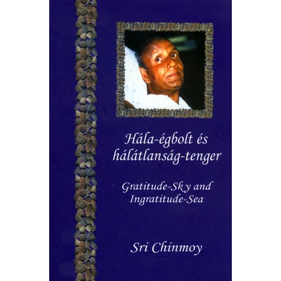Sri Chinmoy könyv: Hála-égbolt és hálátlanság-tenger