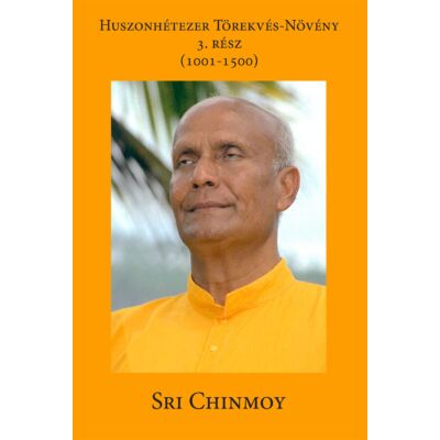 Sri Chinmoy: Huszonhétezer Törekvés-Növény 1001-1500 vers