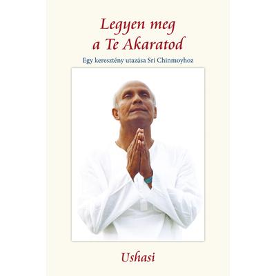 Legyen meg a Te Akaratod - szerző: Ushasi - sorsnavishop.hu
