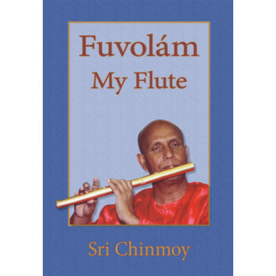 Sri Chinmoy: Fuvolám - My Flute