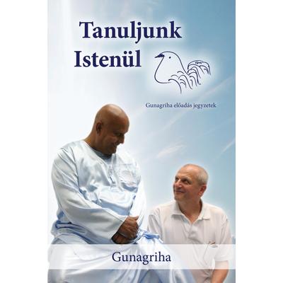 Gunagriha: Tanuljunk Istenül - MOST 54% kedvezménnyel - 7000 Ft felett ajándék