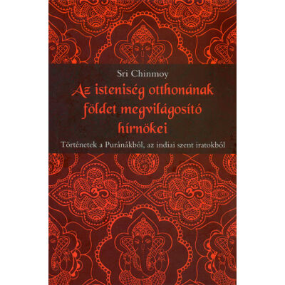 Az isteniség otthonának földet megvilágosító hírnökei - Sri Chinmoy könyvek
