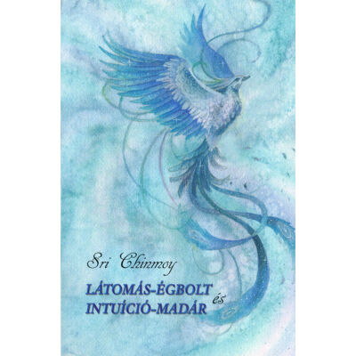 Látomás-égbolt és intuíció-madár - Sri Chinmoy könyvek