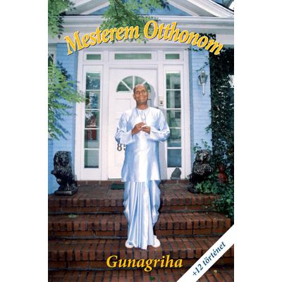 Mesterem otthonom 12 új történettel - Gunagriha könyve 