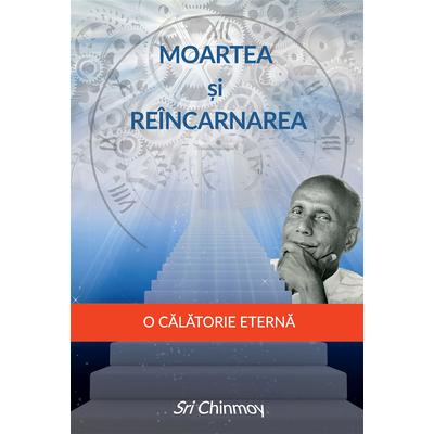 Sri Chinmoy: MOARTEA și REÎNCARNAREA (romăn)