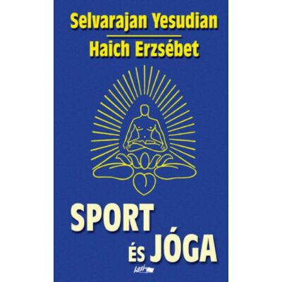 Sport és jóga - Ősi hindu testgyakorlatok és légzésszabályozás európaiak számára