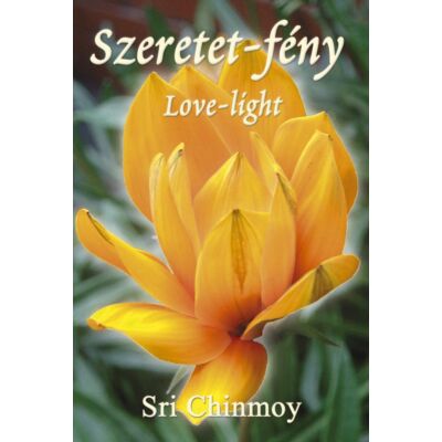 Sri Chinmoy: Szeretet-fény - Love-light